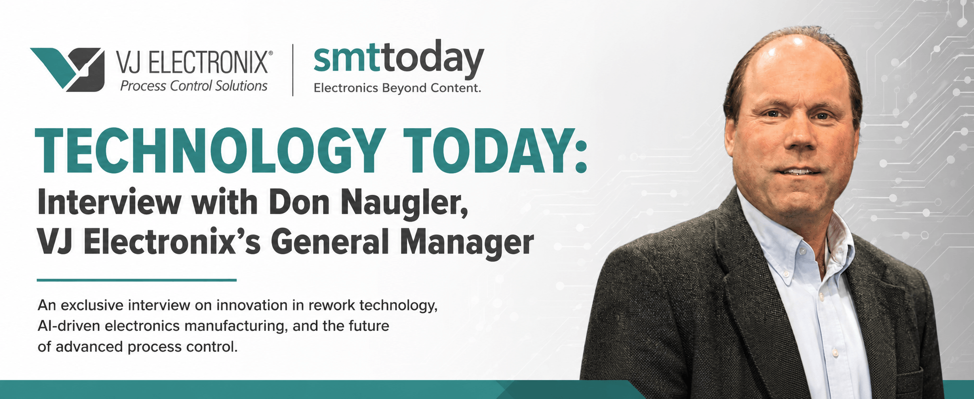 Technology Today Interview with Don Naugler, VJ Electronix’s General Manager